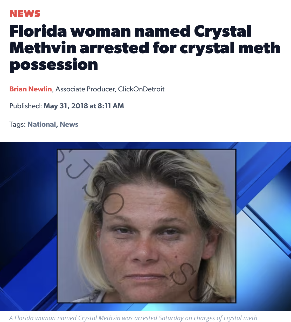 blond - News Florida woman named Crystal Methvin arrested for crystal meth possession Brian Newlin, Associate Producer, ClickOnDetroit Published at Tags National, News J A Florida woman named Crystal Methvin was arrested Saturday on charges of crystal met